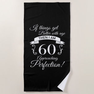 60th Birthday Humour Approaching Perfection Beach Towel