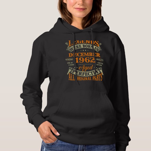 60th Birthday  Legends Born In December 1962 60 Yr Hoodie (Front)