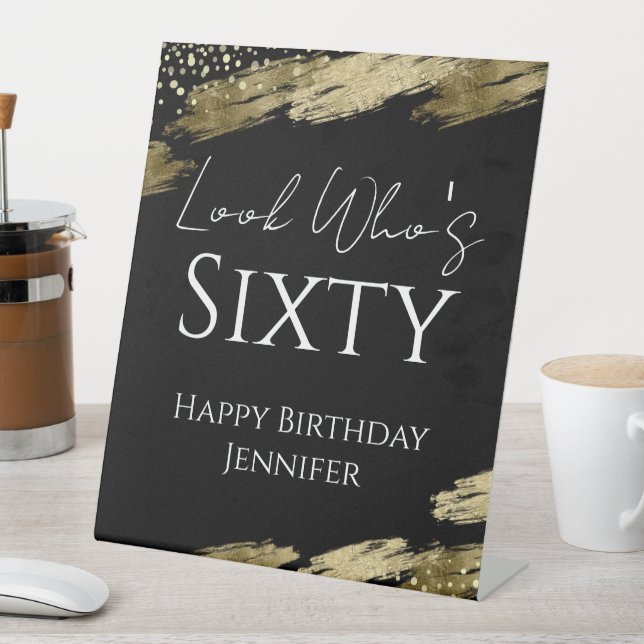60th Birthday Look Who Gold Black Pedestal Sign (In SItu)