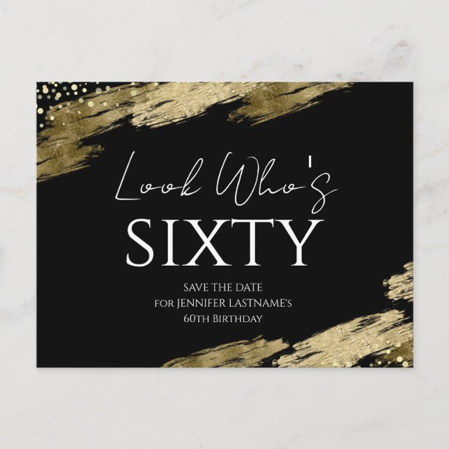 60th Birthday Look Who Gold Black Save the Date Postcard (Front)