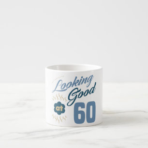 60th Birthday Looking Good Espresso Cup