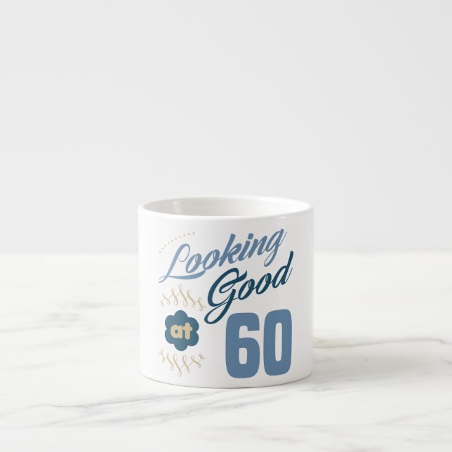 60th Birthday Looking Good Espresso Cup (Front)