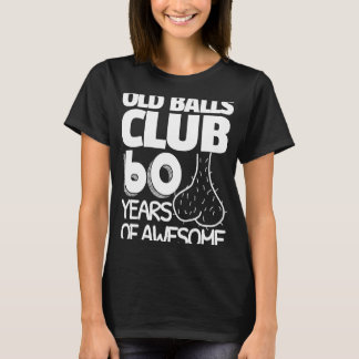60th Birthday Old Balls Club 60 Years of Awesome T-Shirt