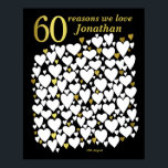 60th Birthday Poster - 60 Reasons We Love You<br><div class="desc">A wonderful 60th birthday present idea. This fabulous poster contains 60 hearts for you to fill with 60 short messages of love. Perfect for a special 60th birthday gift from the family - or use at a sixtieth party as a guest book. Print large for lots of space to write...</div>