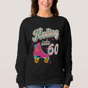 60th Birthday Roller Skates Rolling Into 60 Years Sweatshirt