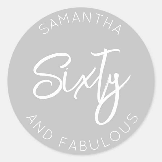 60th Birthday Sixty and fabulous Modern Grey Classic Round Sticker (Front)