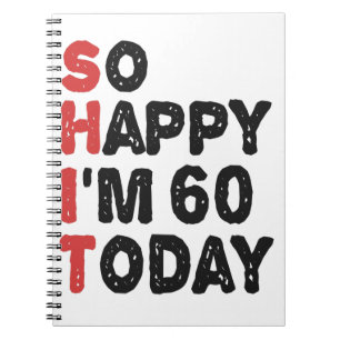 60th Birthday So Happy I'm 60 Today Gift Funny Notebook