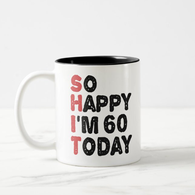 60th Birthday So Happy I'm 60 Today Gift Funny Two-Tone Coffee Mug (Left)