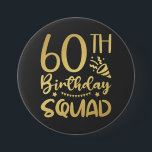 60th Birthday Squad 60 Party Crew Round 7.5 Cm Round Badge<br><div class="desc">60th Birthday Squad 60 Party Crew Group Friends BDay design Gift Round Button Classic Collection.</div>