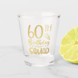 60th Birthday Squad 60 Party Crew Shot Glass<br><div class="desc">60th Birthday Squad 60 Party Crew Group Friends BDay design Gift Shot glass Classic Collection.</div>