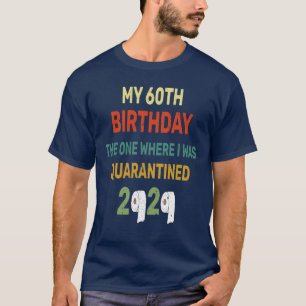 60th Birthday The One Where I Was Quarantined 2020 T-Shirt