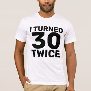 60TH BIRTHDAY TURNED 30 TWICE T-SHIRTS