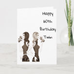 **60th** BIRTHDAY WISHES TO MY **TWIN SISTER**   Card<br><div class="desc">If you have it easy being the twin with your sister... ..let her know today by sending her this Fun Birthday Card for HER ***60th BIRTHDAY*** or change the age IF YOU NEED TO FOR SURE!!!!!!</div>