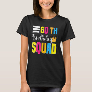 60th Happy Birthday Squad Party Bday Family Group T-Shirt