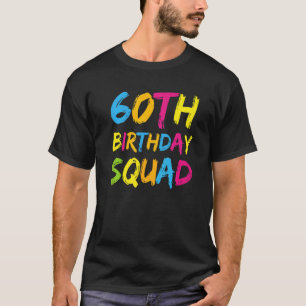 60th Happy Birthday Squad Party Bday Family Group  T-Shirt