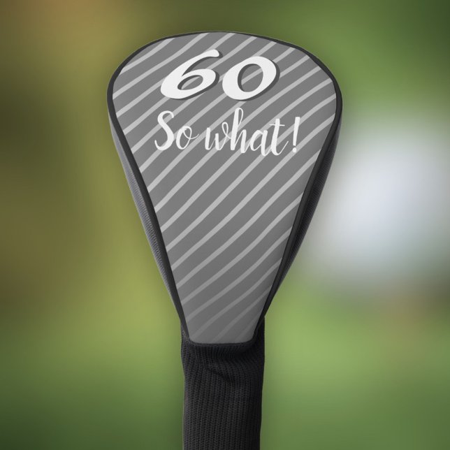 60th so What Elegant Grey Stripe 60th Birthday Golf Head Cover (Creator Uploaded)