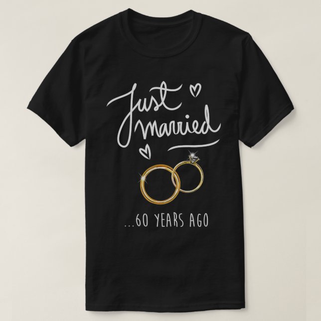 60th Wedding Anniversary JUST MARRIED 60 Years Ago T-Shirt (Design Front)