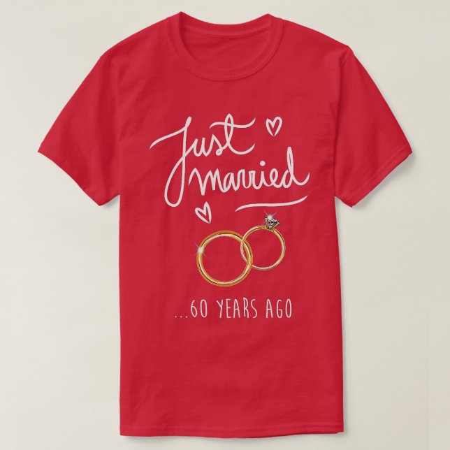 60th Wedding Anniversary JUST MARRIED 60 Years Ago T-Shirt (Design Front)