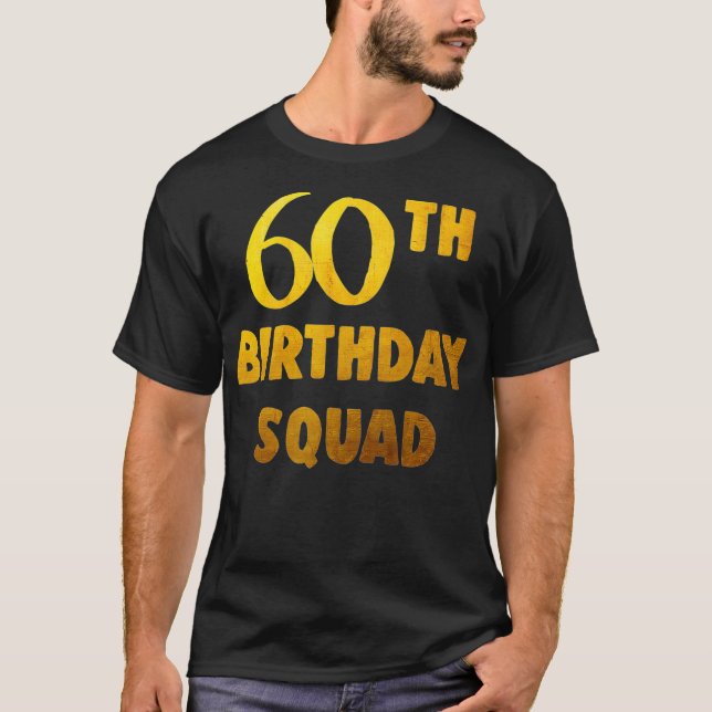 60thBirthday Shirt for Group 60 Birthday Squad (Front)