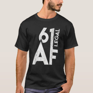 61 Legal Af Birthday 61st Years Old Funny 61 Birth T-Shirt