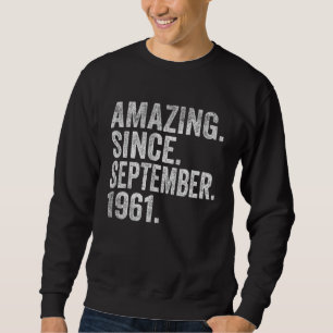 61 Year Old 61st Birthday Amazing Since September  Sweatshirt