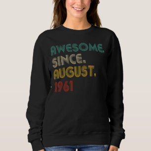 61 Year Old Awesome Since August 1961 61st Birthd Sweatshirt
