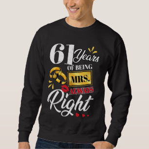 61 Years Being Mrs. Always Right Funny Couples Ann Sweatshirt
