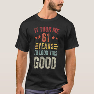 61 Years To Look This Good 61st Birthday Party Men T-Shirt