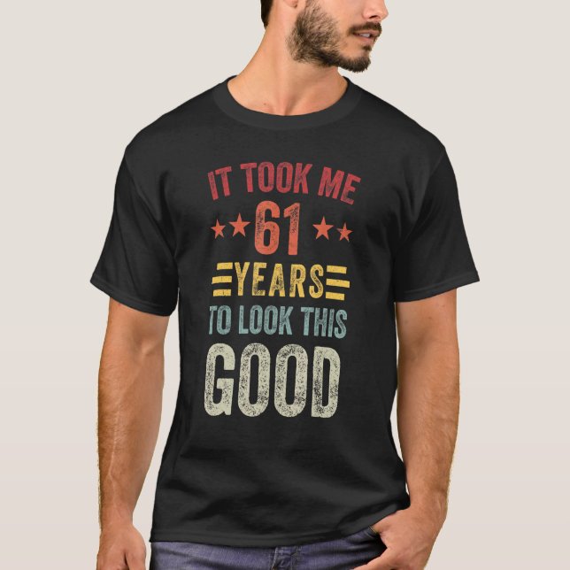 61 Years To Look This Good 61st Birthday Party Men T-Shirt (Front)