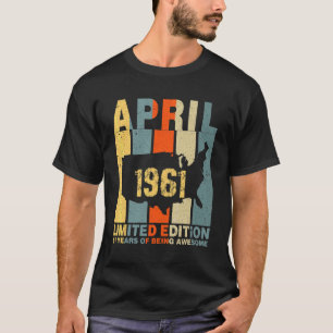 61st Birthday April 1961 61 Years Of Being Awesome T-Shirt
