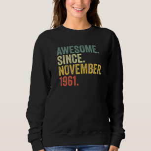 61st Birthday Awesome Since November 1961 61 Year Sweatshirt