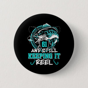 61st Birthday Fishing Funny 61 Still Keeping It Re 6 Cm Round Badge