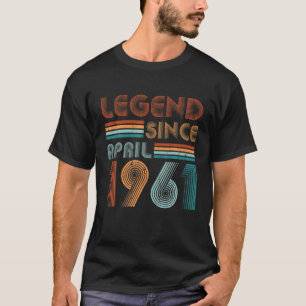 61St Birthday For 61 Year Old Legend Since April 1 T-Shirt