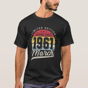 61St Birthday Gift 61 Year Old Legend Since March T-Shirt
