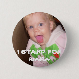 62, I STAND FOR KIARA 6 CM ROUND BADGE