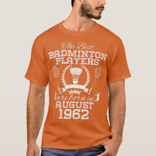 62 Year Old Birthday in August 1962 Best Badminton T-Shirt