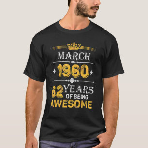62 Years Of Awesome Since March 1960 62nd Birthday T-Shirt