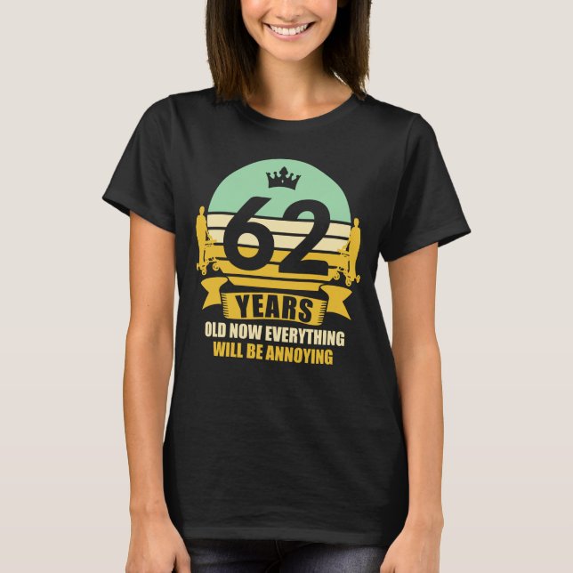 62 Years Old Funny Gift Idea 62. Birthday Present T-Shirt (Front)