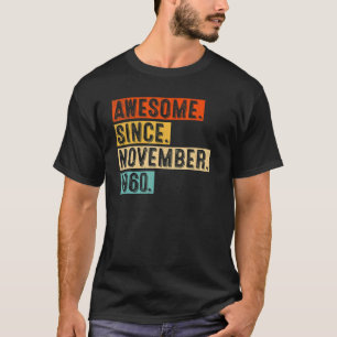62nd Birthday Awesome Since November 1960 62 Year T-Shirt