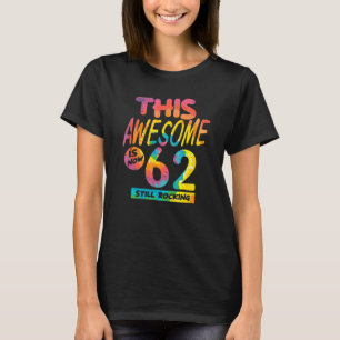 62nd Birthday This Awesome Is Now 62 Years Old Bir T-Shirt