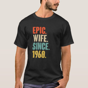 62Nd Wedding Aniversary Gift For Her - Epic Wife S T-Shirt