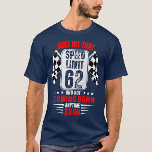 62th Birthday Speed Limit Sign 62 Years Old Funny  T-Shirt