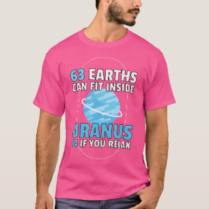 63 Earth Can Fit Uranus Planet Galaxy Astronomy As T-Shirt