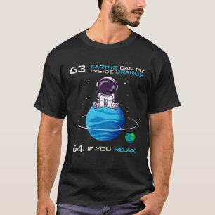 63 Earths Can Fit Inside Uranus  Astronomy Space T-Shirt