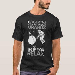 63 Earths Can Fit Inside Uranus Funny Planet 1 T-Shirt