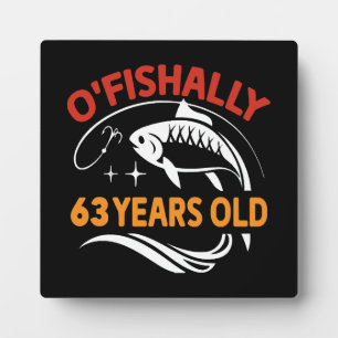 63 Years Old funny birthday gift dad fisherman Plaque
