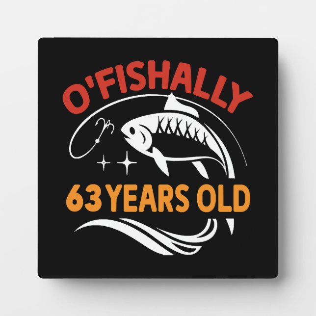 63 Years Old funny birthday gift dad fisherman Plaque (Front)