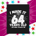 64 Year Old Sarcastic Meme Funny 64th Birthday Card<br><div class="desc">This funny 64th birthday design makes a great sarcastic humour joke or novelty gag gift for a 64 year old birthday theme or surprise 64th birthday party! Features 'I Made it to 64 Years Old... Nothing Scares Me' funny 64th birthday meme that will get lots of laughs from family, friends,...</div>