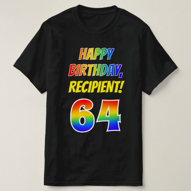 64th Birthday — Bold, Fun, Rainbow 64, Custom Name T-Shirt (Design Front)