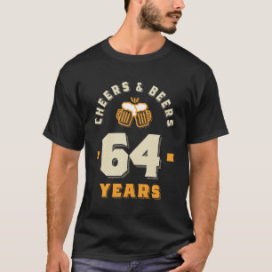64th Birthday Cheers And Beers to 64 Years Funny T-Shirt